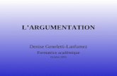 LARGUMENTATION Denise Geneletti-Lanfumez Formatrice académique Octobre 2005.