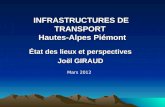 INFRASTRUCTURES DE TRANSPORT Hautes-Alpes Piémont État des lieux et perspectives Joël GIRAUD Mars 2012.