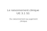 Le raisonnement clinique UE 3.1 S1 Du raisonnement au jugement clinique.