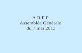 A.R.P.P. Assemblée Générale du 7 mai 2013. RAPPORT d ACTIVITE 1° partie.