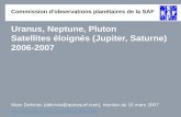 Commission d'observations planétaires de la SAF Uranus, Neptune, Pluton Satellites éloignés (Jupiter, Saturne) 2006-2007 Marc Delcroix (delcroix@astrosurf.com),