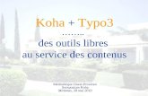 Koha + Typo3 …….. des outils libres au service des contenus Médiathèque Ouest-Provence Symposium Koha Miramas, 28 mai 2010.