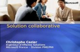 Christophe Cazier Ingénieur dAffaires Solutions Microsoft France – Division PME/PMI Solution collaborative.