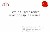 Fer et syndromes myélodysplasiques SFH Session jeunes, 18 Mars 2010 Laure Calvet, interne DES Hématologie Clermont-Ferrand.
