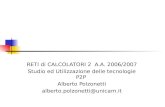 RETI di CALCOLATORI 2 A.A. 2006/2007 Studio ed Utilizzazione delle tecnologie P2P Alberto Polzonetti alberto.polzonetti@unicam.it.