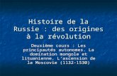 Histoire de la Russie : des origines à la révolution Deuxième cours : Les principautés autonomes. La domination mongole et lituanienne. Lascension de la.