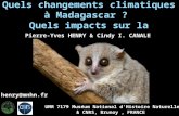 UMR 7179 Muséum National d'Histoire Naturelle & CNRS, Brunoy, FRANCE Quels changements climatiques à Madagascar ? Quels impacts sur la biodiversité ? Pierre-Yves.
