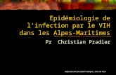 Pr Christian Pradier Epidémiologie de linfection par le VIH dans les Alpes-Maritimes Département de Santé Publique, CHU de Nice.