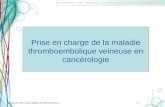 Copyright AFSOS, version validée J2R Reims 01/12/2011 Prise en charge de la maladie thromboembolique veineuse en cancérologie 1.