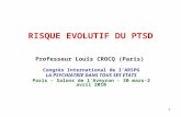 1 RISQUE EVOLUTIF DU PTSD Professeur Louis CROCQ (Paris) Congrès International de lARSPG LA PSYCHIATRIE DANS TOUS SES ETATS Paris – Salons de lAveyron.