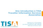Amaury Cornelis Journée européenne LINK, PREDIM Mercredi 10 février 2010 Une introduction à TISA Traveller Information Services Association.