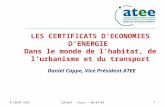 LES CERTIFICATS DECONOMIES DENERGIE Dans le monde de lhabitat, de lurbanisme et du transport Daniel Cappe, Vice Président ATEE 1 COFHUAT - Paris – 08/07/09.