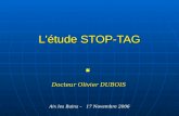 L'étude STOP-TAG Docteur Olivier DUBOIS Aix les Bains – 17 Novembre 2006.