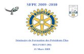 SFPE 2009 -2010 Séminaire de Formation des Présidents Élus BELFORT (90) 21 Mars 2009.