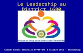 Le Leadership au District 1680 Claude Sarric Séminaire EFFECTIFS 8 octobre 2011 – Strasbourg.