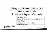 Démystifier le site Internet de Statistique Canada Sandra Keys Camp d'entraînement de l'IDD Mai 2011 Vancouver (Colombie-Britannique)