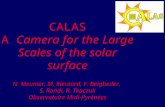 CALAS A Camera for the Large Scales of the solar surface N. Meunier, M. Rieutord, F. Beigbeder, S. Rondi, R. Tkaczuk Observatoire Midi-Pyrénées.