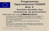 Programme Opérationnel FEDER Axe 2 Gestion durable des ressources et prévention des risques Définition de cinq domaines Promouvoir une utilisation rationnelle.