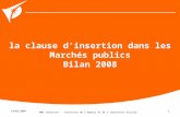 24/02/2009 AMO Insertion - Direction de l'Emploi et de l'Innovation Sociale 1 la clause dinsertion dans les Marchés publics Bilan 2008 Nom du diaporama.