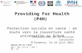 Providing For Health (P4H) Protection sociale en santé : en route vers la couverture santé universelle au Tchad Restitution de la mission conjointe N'Djamena,