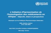 Séminaire sur les Politiques Pharmaceutiques Nationales OMS, Genève, Suisse 13-17 Juin 2011 Alain PRAT, Conseiller technique, HSS/EMP/QSM/MRS OMS Siège-