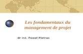 Les fondamentaux du management de projet dr inż. Paweł Pietras.