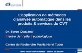 WIPO forum on IP and SMEs - Genève 25.05.2005 1 Lapplication de méthodes danalyse automatique dans les produits & services du CVT Dr. Serge Quazzotti C.