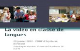 La vidéo en classe de langues 20 janvier 2010 - CDDP dAquitaine, Bordeaux Dominique Macaire, Université Bordeaux IV-IUFM.