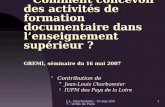 J.L. Charbonnier - 16 mai 2007 - Urfist de Paris1 ~Comment concevoir des activités de formation documentaire dans lenseignement supérieur ? GREMI, séminaire.