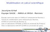 Modélisation et calcul scientifique Jocelyne Erhel Equipe SAGE - INRIA et IRISA - Rennes Équipe commune avec le CNRS et luniversité de Rennes 1 Travail.