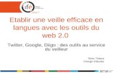 Etablir une veille efficace en langues avec les outils du web 2.0 Twitter, Google, Diigo : des outils au service du veilleur Rémi Thibert Chargé détudes.