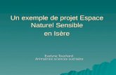 Un exemple de projet Espace Naturel Sensible en Isère Evelyne Touchard Animatrice sciences sud Isère.