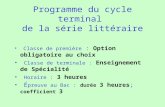 Programme du cycle terminal de la série littéraire Classe de première : Option obligatoire au choix Classe de terminale : Enseignement de Spécialité Horaire.