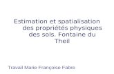 Estimation et spatialisation des propriétés physiques des sols. Fontaine du Theil Travail Marie Françoise Fabre.
