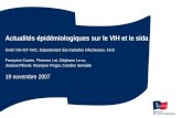 Actualités épidémiologiques sur le VIH et le sida Unité VIH-IST-VHC, Département des maladies infectieuses, InVS Françoise Cazein, Florence Lot, Stéphane.