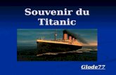 Souvenir du Titanic Glode77 Tout d'abord voici une petite description du Titanic Passagers: 2603 Equipage: 900 hommes.