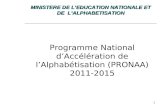 MINISTERE DE LEDUCATION NATIONALE ET DE LALPHABETISATION Programme National dAccélération de lAlphabétisation (PRONAA) 2011-2015 1.