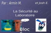 La Sécurité au Laboratoire yay Bloc F Bonjour. Aujourdhui on va discuter la sécurité au labo.