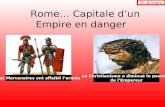 Rome… Capitale dun Empire en danger Les Mercenaires ont affaibli larmée Le Christianisme a diminué le pouvoir de lEmpereur M. Bridgeo.