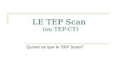 LE TEP Scan (ou TEP-CT) Quest ce que le TEP Scan?.