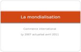 Commerce international Ly 2007 actualisé avril 2011 La mondialisation.