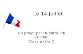 Le 14 Juillet Un projet par Dumitra Edi Cristian Clasa a IX-a D.