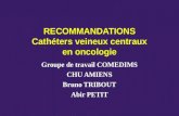 Cathéters veineux centraux et thromboses veineuses chez les cancéreux Bruno TRIBOUT Médecine Vasculaire CHU AMIENS.