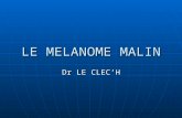 LE MELANOME MALIN Dr LE CLECH. COMMENT RECONNAÎTRE UN MELANOME.