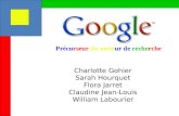 Charlotte Gohier Sarah Hourquet Flora Jarret Claudine Jean-Louis William Labourier Précurseur du moteur de recherche.