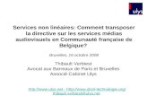 Services non linéaires: Comment transposer la directive sur les services médias audiovisuels en Communauté française de Belgique? Thibault Verbiest Avocat.