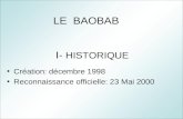 LE BAOBAB I- HISTORIQUE Création: décembre 1998 Reconnaissance officielle: 23 Mai 2000.