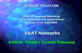 TUNISIE TELECOM ITU/CoE Regional Workshop IP Technologies and Applications Tunisia 17-19 June 2003 SADOK TOUMI ( Tunisie Telecom) VSAT Networks.