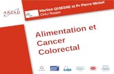 Alimentation et Cancer Colorectal Martine QUIESSE et Pr Pierre Michel CHU Rouen.