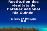 Restitution des résultats de latelier national Riz Guinée Conakry 17-18 février 2009.